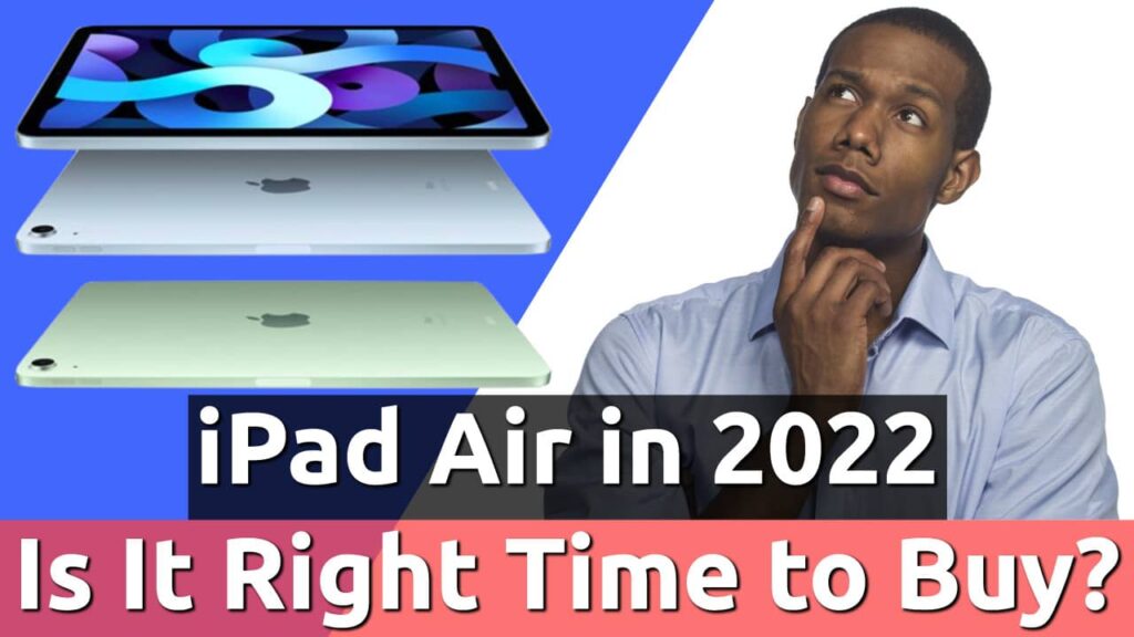 is it right time to buy ipad air 2022