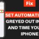 fix set automatically greyed out date time iphone ipad