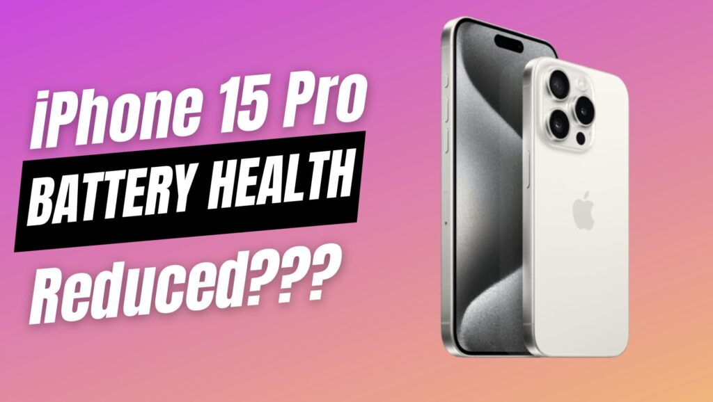 iPhone 15 Pro battery health reduced