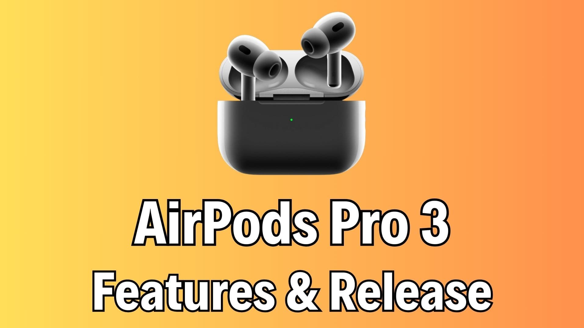 apple airpods pro 3 features release date
