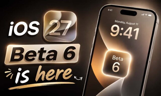 Promo banner reading 'iOS 27 Beta 6 is here' with a glowing Beta 6 tile and a tilted smartphone on a dark background.